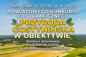 Zapraszamy do udziału w XV Edycji Powiatowego Konkursu Fotograficznego "Przyroda Gostynińska w Obiektywie"
